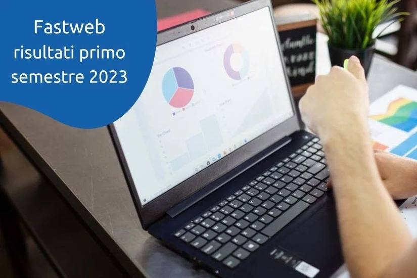 Fastweb Risultati primo semestre 2023