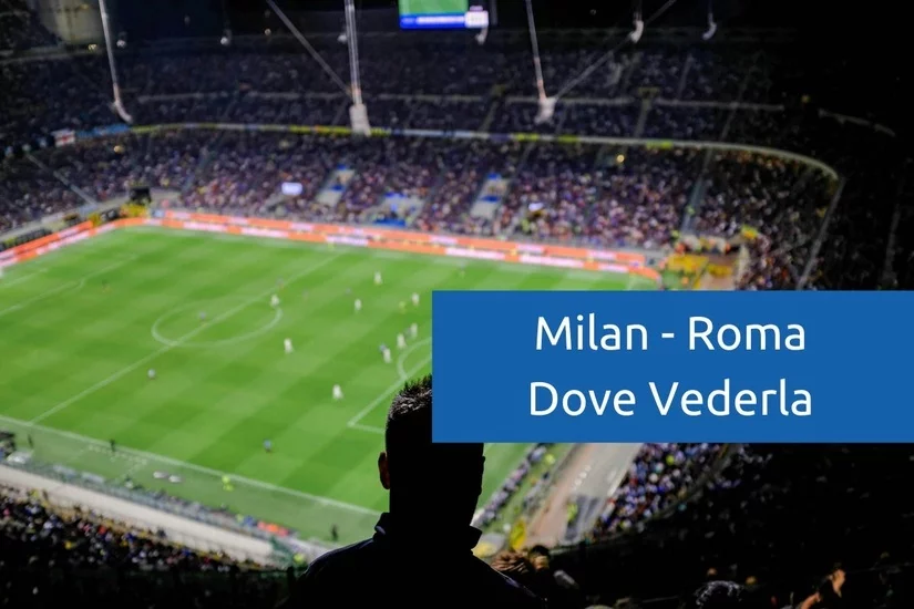 milan-roma-dove-vederla